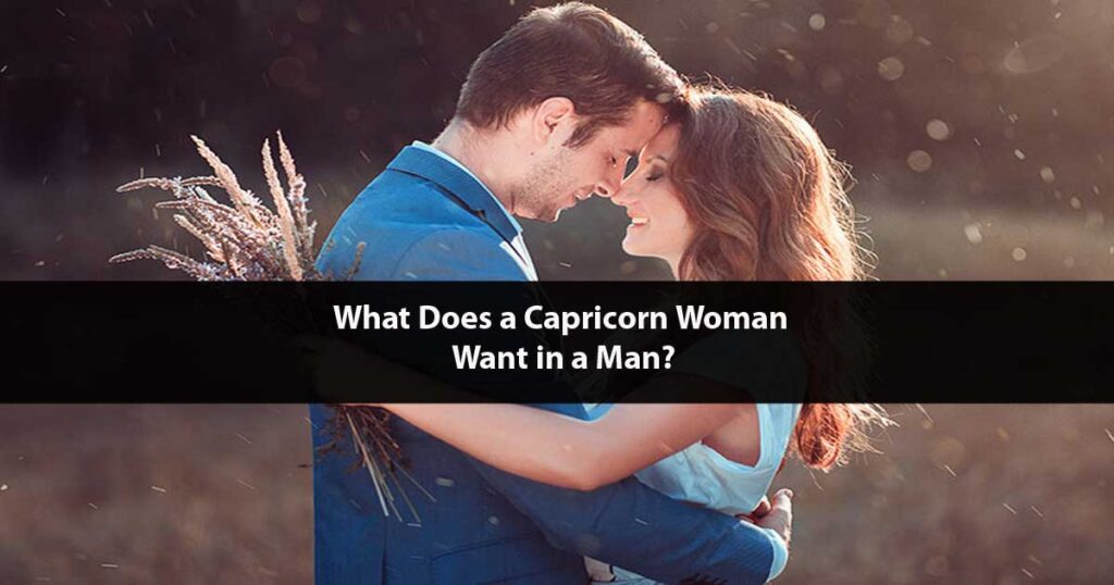 What Does a Capricorn Woman Want in a Man