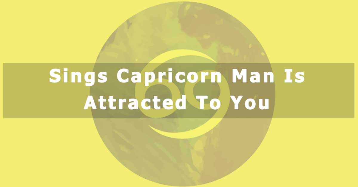 24 Signs A Capricorn Man Likes You - CapricornTraits