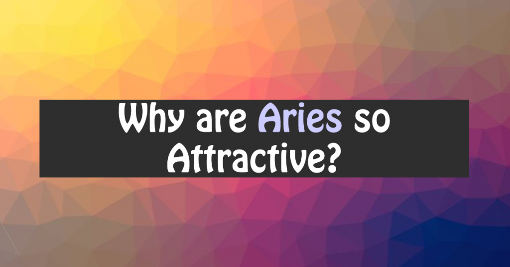 why-are-aries-so-attractive-4-hot-traits-capricorntraits