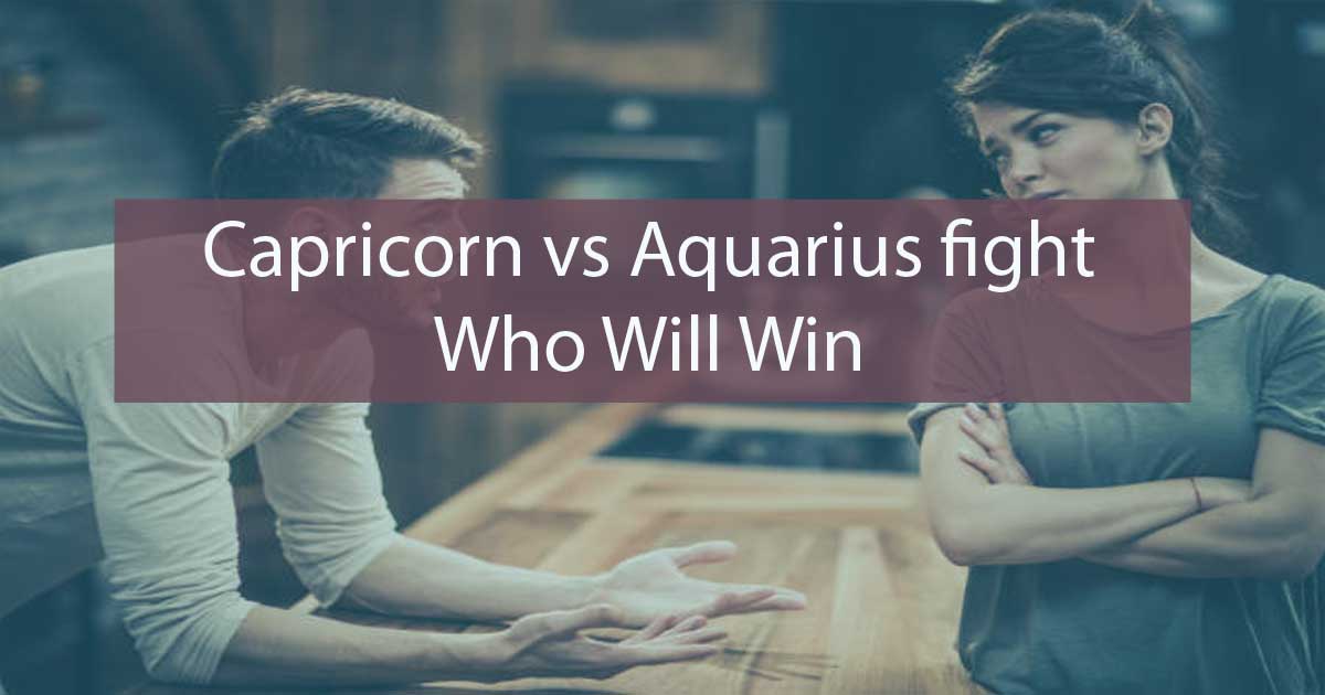 Capricorn Vs Aquarius Fight 