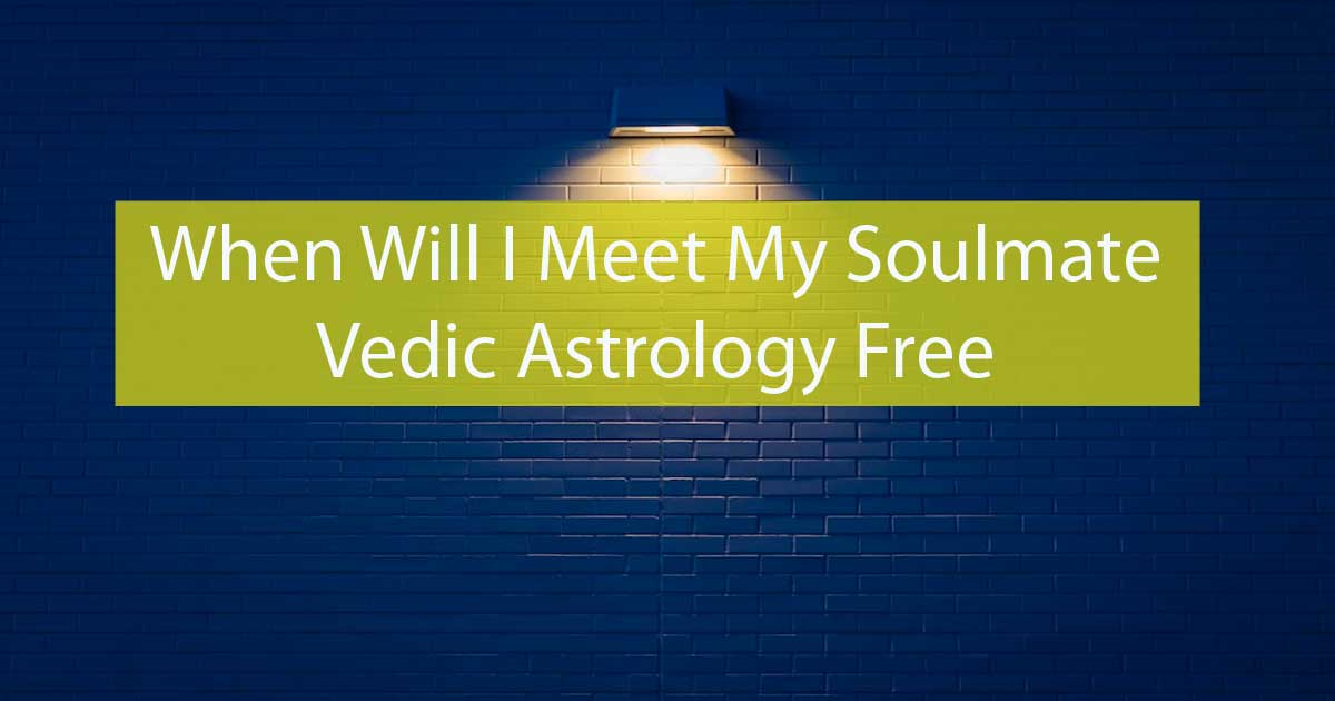 When Will I Meet My Soulmate Vedic Astrology Free – Capricorn Traits