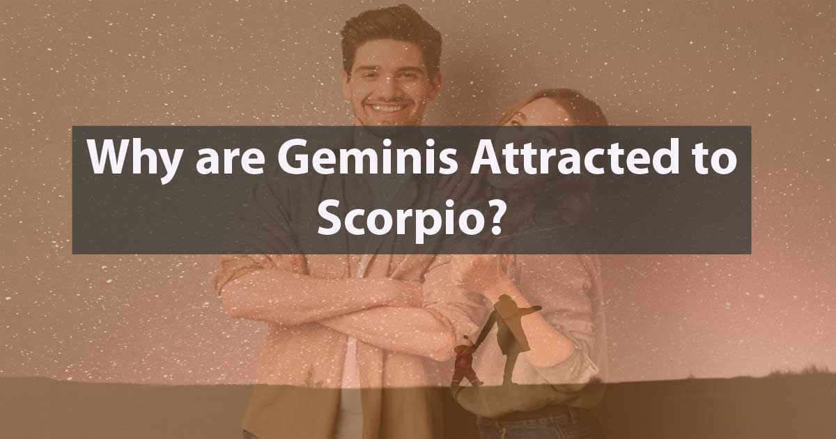 Why are Geminis Attracted to Scorpio? - CapricornTraits