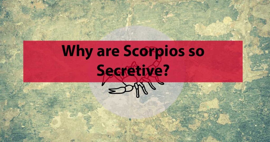 Why are Scorpios so Secretive? Cracking the Scorpio Code – Capricorn Traits