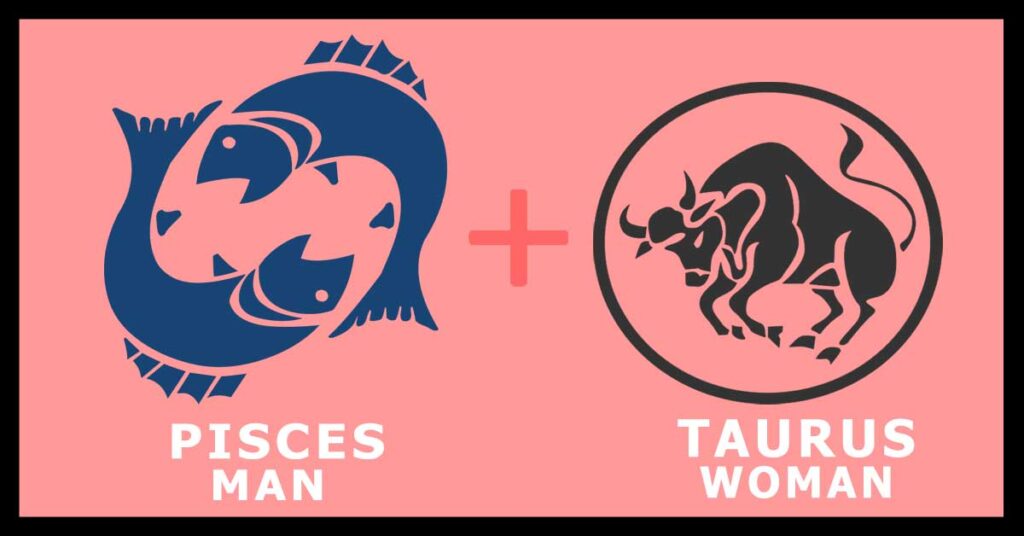 Pisces Man and Taurus Woman Compatibility 2024
