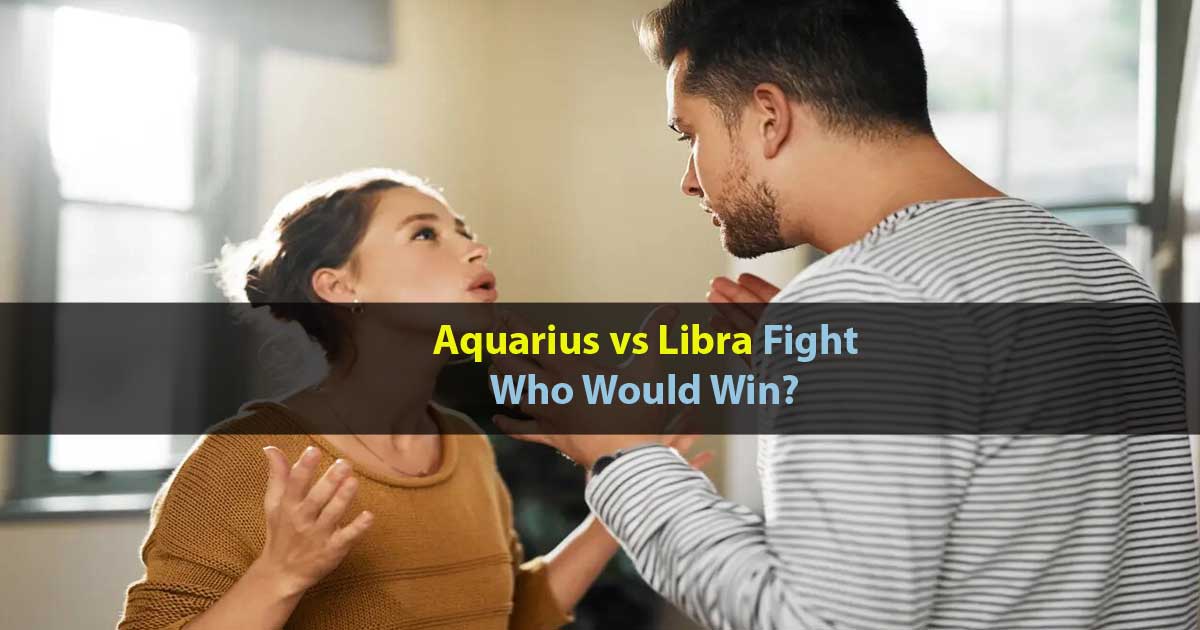 Aquarius vs Libra Fight Who Would Win?