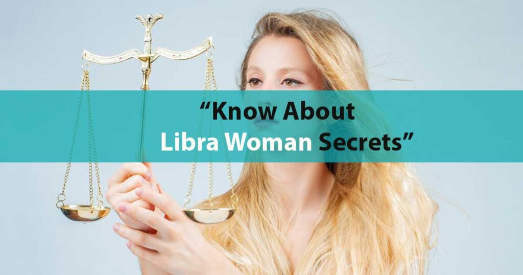 18 Secrets you will never know about Libra Woman