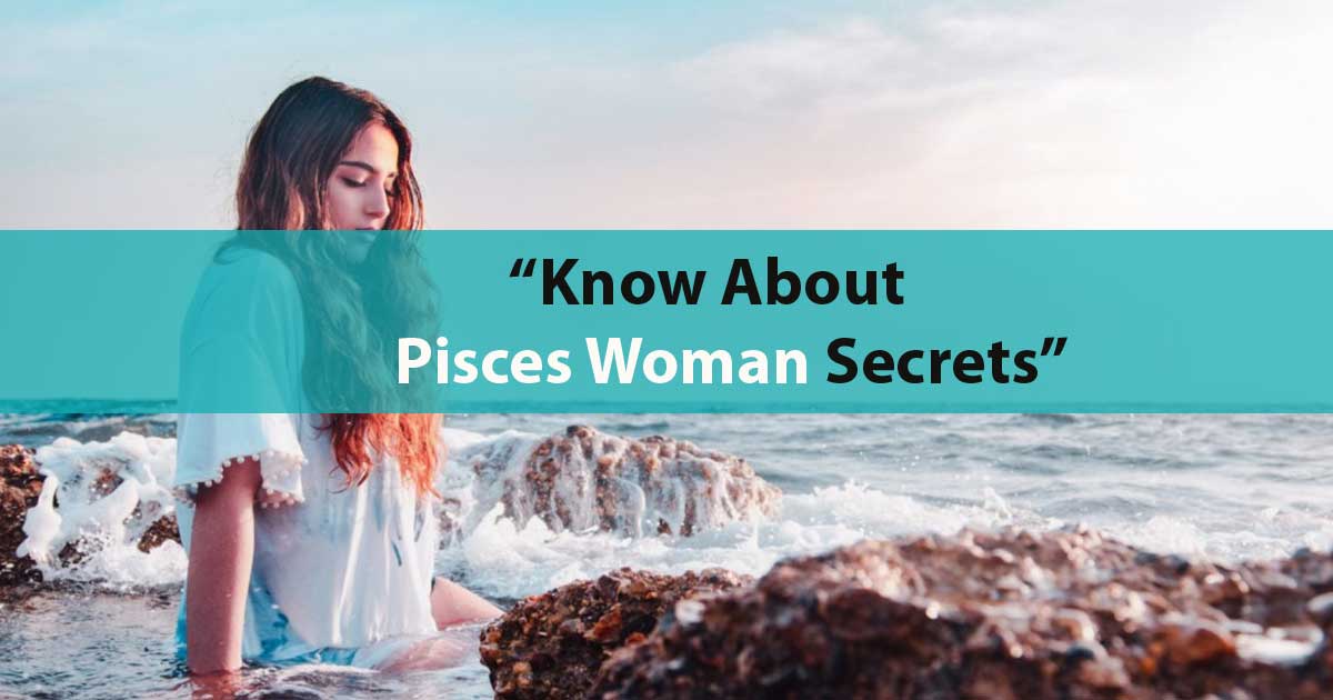 18 Secrets you will never know about Pisces Woman Capricorn Traits